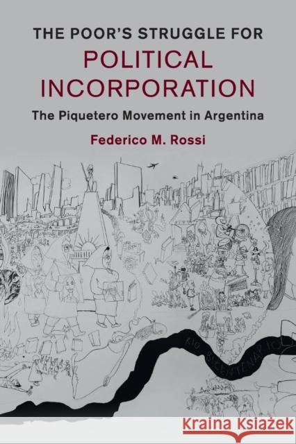 The Poor's Struggle for Political Incorporation: The Piquetero Movement in Argentina Federico M. Rossi 9781107525986 Cambridge University Press - książka