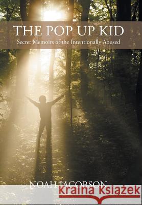 The Pop Up Kid: Secret Memoirs of the Intentionally Abused Jacobson, Noah 9781491841938 Authorhouse - książka