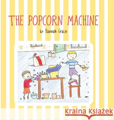 The Popcorn Machine Hannah Grace 9781460232828 FriesenPress - książka