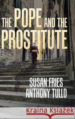 The Pope and the Prostitute Anthony Tullo, Susan Fries 9781532038921 iUniverse - książka