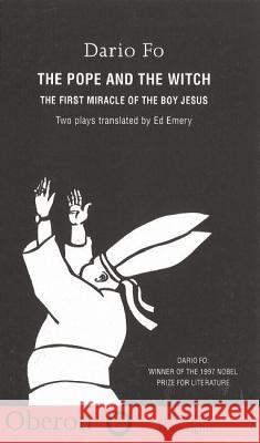 The Pope and the Witch: And the First Miracle of the Baby Jesus Dario Fo Ed Emery 9781870259583 Oberon Books - książka