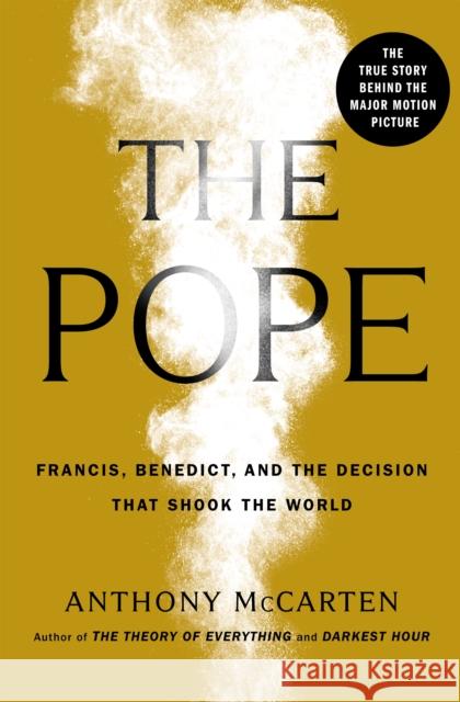 The Pope: Francis, Benedict, and the Decision That Shook the World Anthony McCarten 9781250207906 Flatiron Books - książka