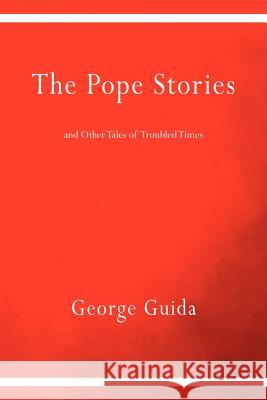 The Pope Stories and Other Tales of Troubled Times George Guida 9781599540375 Bordighera Press - książka