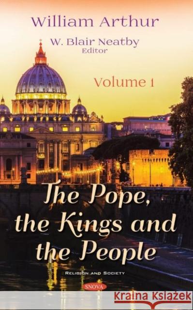 The Pope, the Kings and the People. Volume 1 William Arthur   9781536179781 Nova Science Publishers Inc - książka
