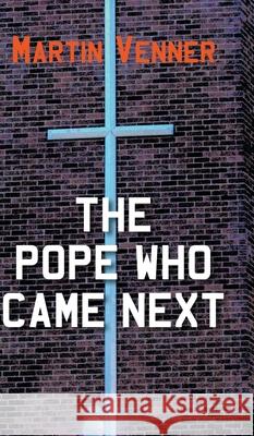 The Pope Who Came Next Martin Venner 9781800315068 New Generation Publishing - książka