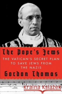 The Pope's Jews: The Vatican's Secret Plan to Save Jews from the Nazis Gordon Thomas 9780312604219  - książka