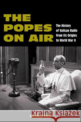 The Popes On Air Raffaella Perin 9781531507145 Fordham University Press - książka