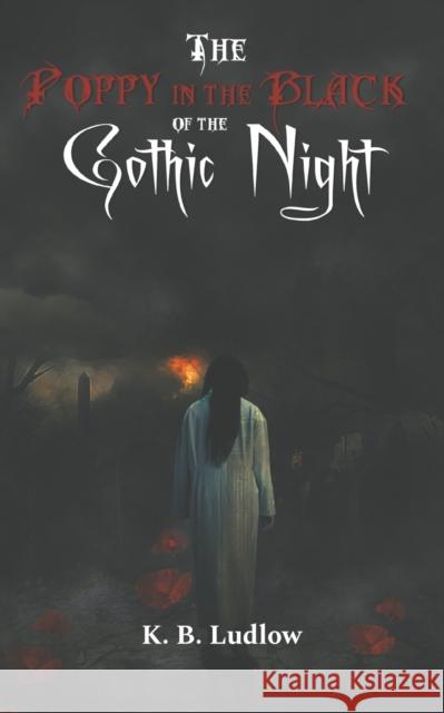 The Poppy in the Black of the Gothic Night K.B. Ludlow 9781398402010 Austin Macauley Publishers - książka