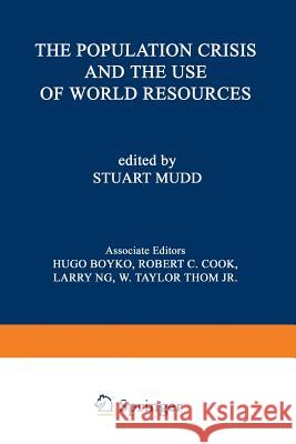 The Population Crisis and the Use of World Resources Stuart Mudd 9789401756457 Springer - książka