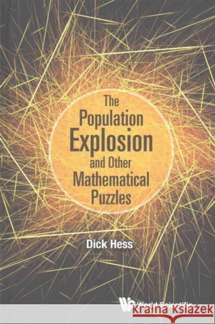 The Population Explosion and Other Mathematical Puzzles Dick Hess Richard I. Hess 9789814740975 World Scientific Publishing Company - książka