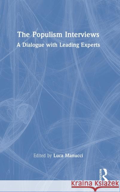The Populism Interviews: A Dialogue with Leading Experts Luca Manucci 9781032168104 Routledge - książka