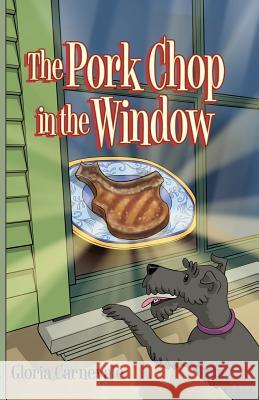 The Pork Chop in the Window Gloria Carnevale 9780982308998 Round House Press - książka