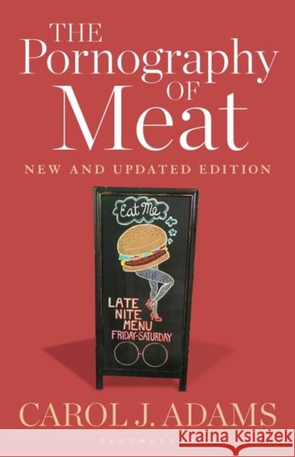 The Pornography of Meat: New and Updated Edition Carol J. Adams 9781501364402 Bloomsbury Academic - książka