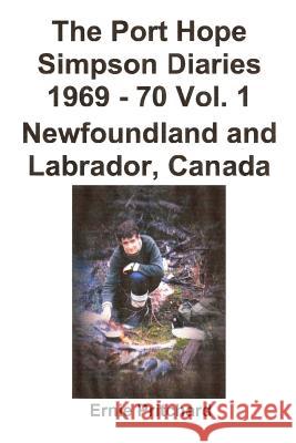 The Port Hope Simpson Diaries 1969 - 70 Vol. 1 Newfoundland and Labrador, Canada: Summit Special Ernie Pritchard 9781482353068 Createspace - książka