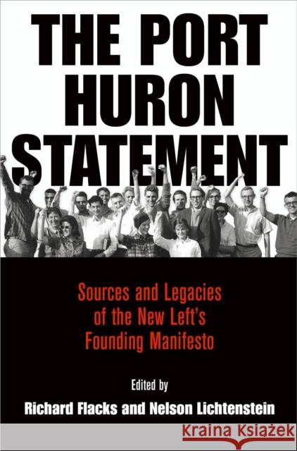The Port Huron Statement: Sources and Legacies of the New Left's Founding Manifesto  9780812246926 University of Pennsylvania Press - książka