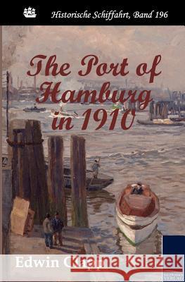 The Port of Hamburg in 1910 Clapp, Edwin   9783861954811 Salzwasser-Verlag im Europäischen Hochschulve - książka