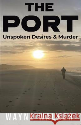 The Port: Unspoken Desires & Murder Wayne Walker 9788794269001 Publishdrive - książka