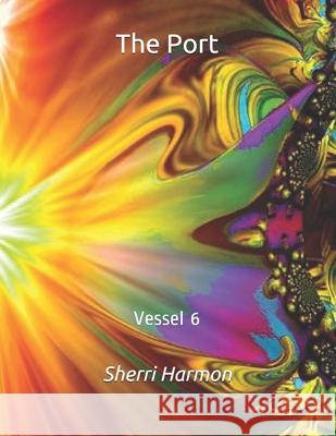 The Port: Vessel 6 Sherri Lynne Harmon 9798611573693 Independently Published - książka
