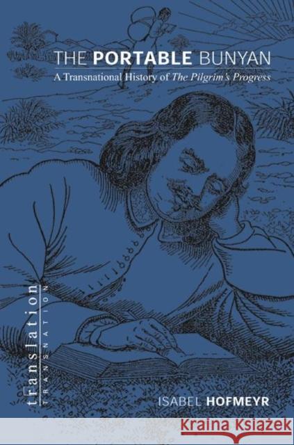 The Portable Bunyan: A Transnational History of the Pilgrim's Progress Hofmeyr, Isabel 9780691116563 Princeton University Press - książka