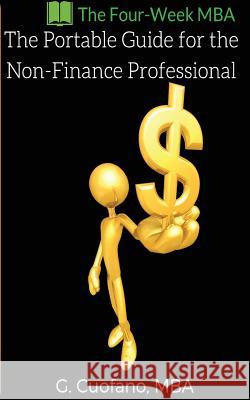 The Portable Guide for the Non-Finance Professional: Step-By-Step Finance Guide from Scratch to Professional Level Gennaro Cuofan 9781535336420 Createspace Independent Publishing Platform - książka