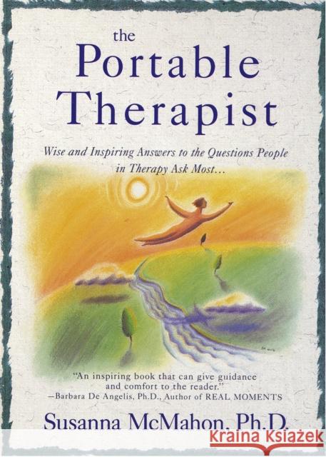 The Portable Therapist: Wise and Inspiring Answers to the Questions People in Therapy Ask the Most... McMahon, Susanna 9780440506034 Dell Publishing Company - książka