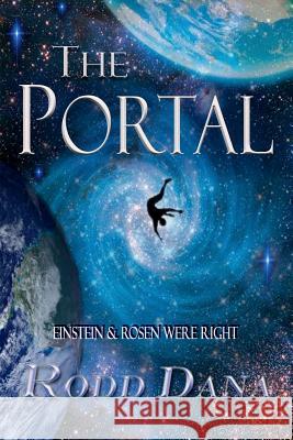 The Portal: Einstein & Rosen Were Right Rodd Dana 9781546390626 Createspace Independent Publishing Platform - książka