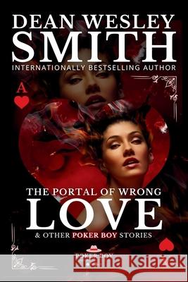 The Portal of Wrong Love Dean Wesley Smith 9781561464159 Wmg Publishing, Inc. - książka