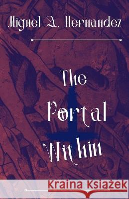 The Portal Within Miguel Angel Hernandez 9798842482986 Independently Published - książka