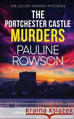 THE PORTCHESTER CASTLE MURDERS a gripping crime thriller full of twists Pauline Rowson   9781804053058 Joffe Books - książka