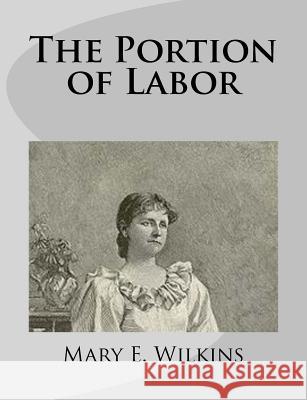 The Portion of Labor Mary E. Wilkins 9781499275728 Createspace - książka