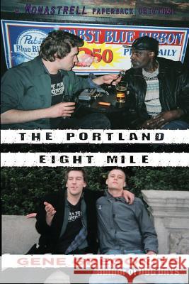 The Portland Eight Mile Gene Gregorits 9780692235492 Monastrell Books - książka