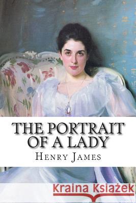 The Portrait of a Lady: Volume I Henry James 9781503201408 Createspace - książka