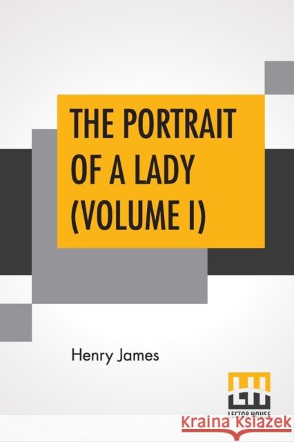 The Portrait Of A Lady (Volume I) Henry James 9789353369408 Lector House - książka