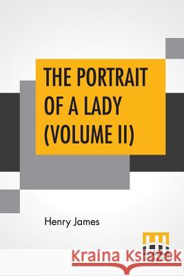 The Portrait Of A Lady (Volume II) Henry James 9789353369415 Lector House - książka