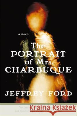 The Portrait of Mrs. Charbuque Jeffrey D. Ford 9780060936174 Harper Perennial - książka