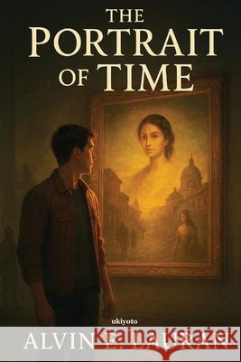 The Portrait of Time Alvin E Lauran 9789353536114 Ukiyoto Publishing - książka