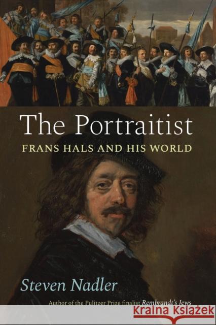 The Portraitist: Frans Hals and His World Nadler, Steven 9780226698366 The University of Chicago Press - książka