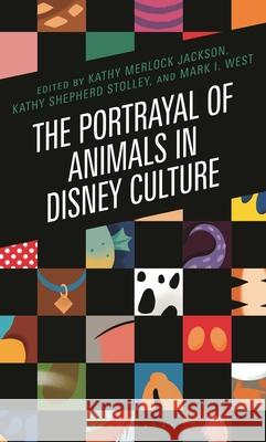 The Portrayal of Animals in Disney Culture Kathy Merlock Jackson Kathy Shepherd Stolley Mark I. West 9781666975505 Bloomsbury Academic - książka