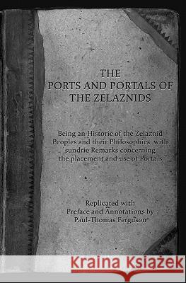 The Ports and Portals of the Zelaznids Dr Paul-Thomas Ferguson 9781442193932 Createspace - książka