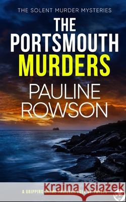 THE PORTSMOUTH MURDERS a gripping crime thriller full of twists Pauline Rowson 9781804051894 Joffe Books - książka