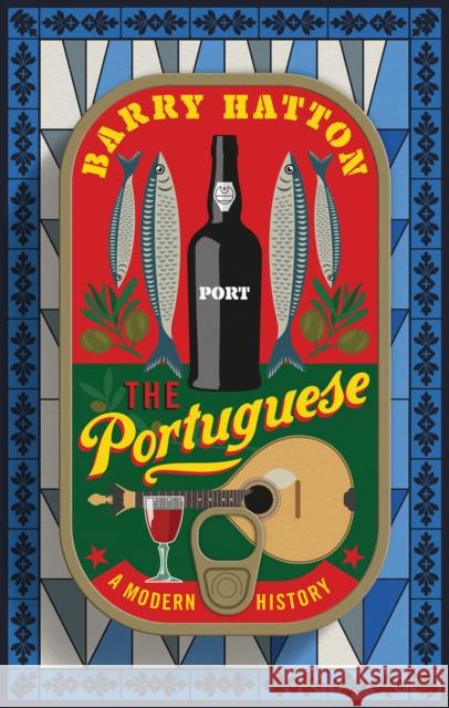 The Portuguese: A Modern History Barry Hatton 9781805265641 C Hurst & Co Publishers Ltd - książka