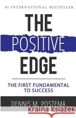 The Positive Edge Dennis M. Postema 9781981946624 Createspace Independent Publishing Platform - książka