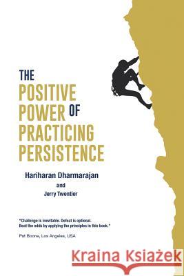 The Positive Power of Practicing Persistence Hariharan Dharmarajan 9781490758336 Trafford Publishing - książka