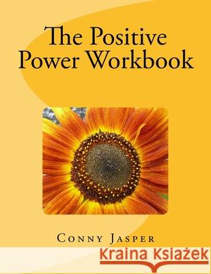 The Positive Power Workbook Conny Jasper 9780988936102 Conny Jasper - książka