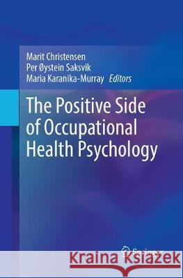 The Positive Side of Occupational Health Psychology Marit Christensen Per Ystein Saksvik Maria Karanika-Murray 9783319883199 Springer - książka