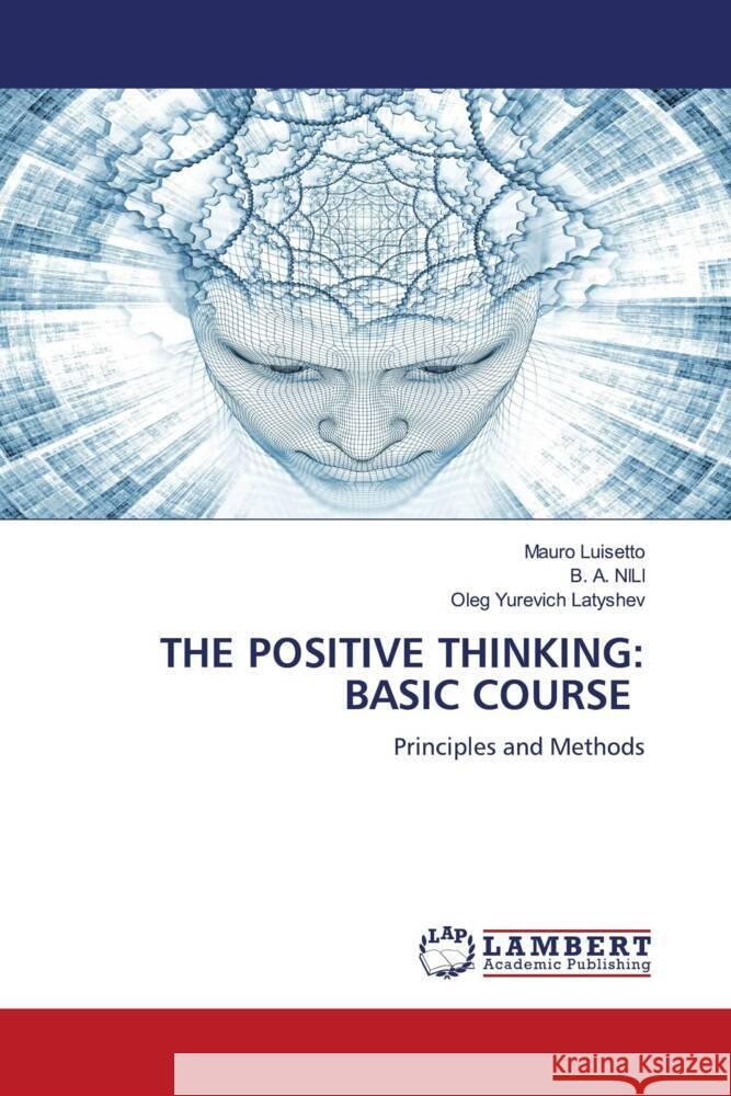 THE POSITIVE THINKING: BASIC COURSE Luisetto, Mauro, NILI, B. A., Latyshev, Oleg Yurevich 9786206783114 LAP Lambert Academic Publishing - książka