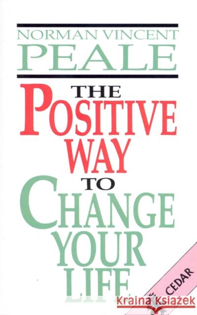 The Positive Way To Change Your Life Norman Vincent Peale 9780091935122 Cedar - książka