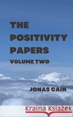 The Positivity Papers: Volume 2 Jonas Cain 9781650712727 Independently Published - książka