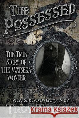 The Possessed Troy Taylor 9781892523556 Whitechapel Productions - książka