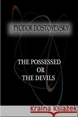 The Possessed Or, The Devils Dostoyevsky, Fyodor 9781477405895 Createspace - książka